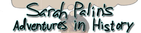 Sarah Palin's Adventures in History